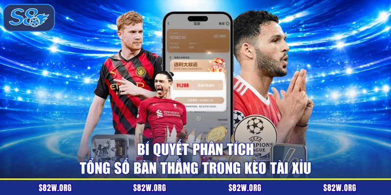 Bí quyết phân tích tổng số bàn thắng trong kèo tài xỉu