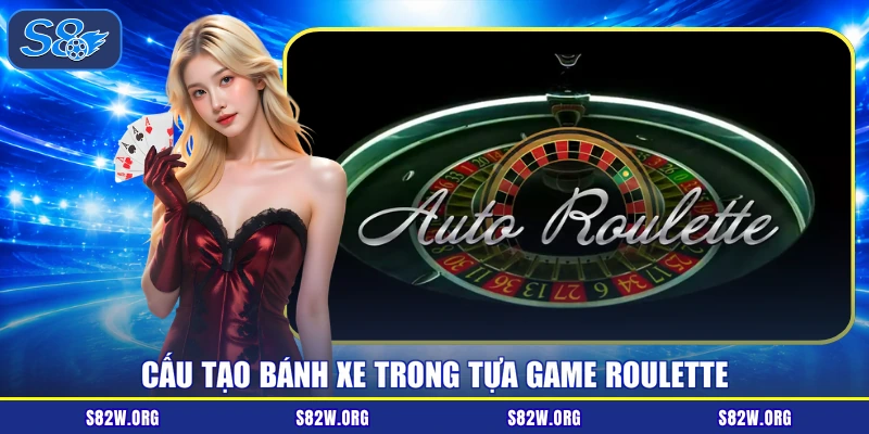 Cấu tạo bánh xe trong tựa game Roulette