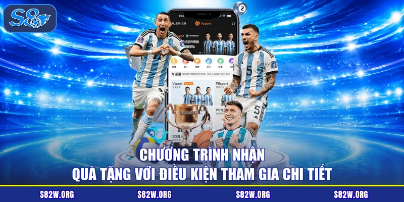 Chương trình nhận quà tặng với điều kiện tham gia chi tiết