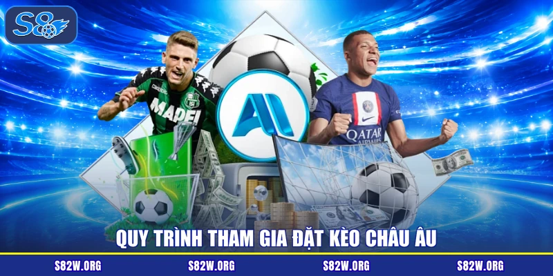 Quy trình tham gia đặt kèo châu Âu