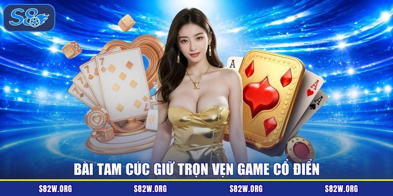 Bài Tam Cúc giữ trọn vẹn game cổ điển