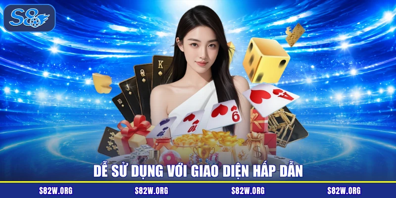 Dễ sử dụng với giao diện hấp dẫn
