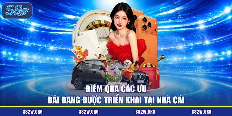 Điểm qua các ưu đãi đang được triển khai tại nhà cái