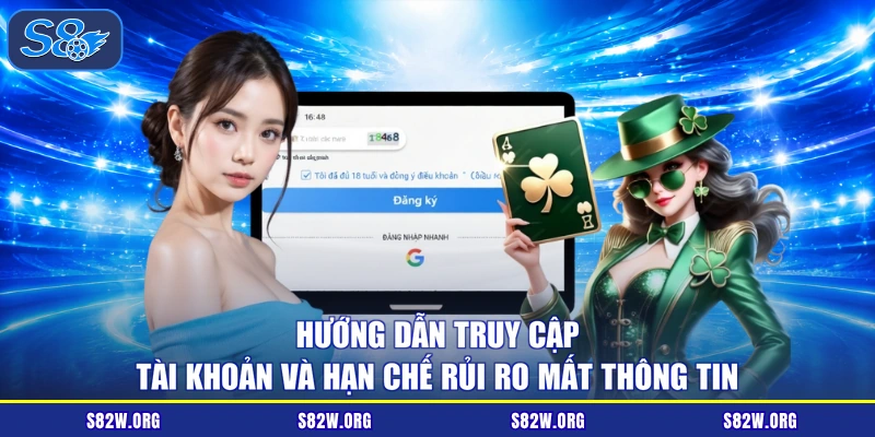 Hướng dẫn truy cập tài khoản và hạn chế rủi ro mất thông tin