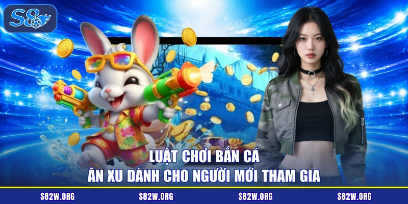 Luật chơi bắn cá ăn xu dành cho người mới tham gia