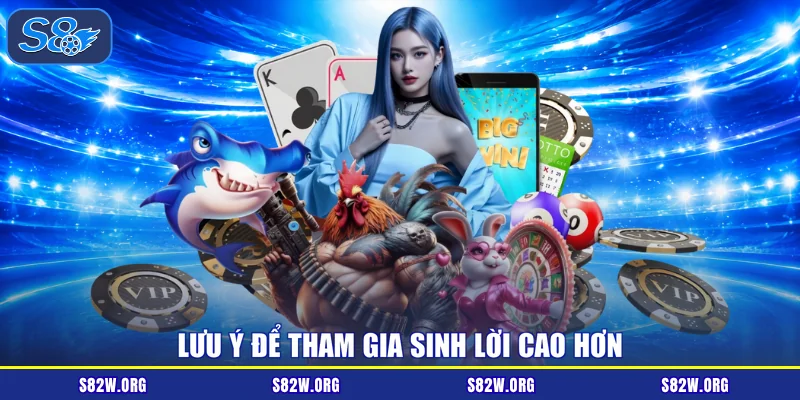 Lưu ý để tham gia sinh lời cao hơn