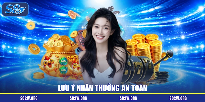 Lưu ý nhận thưởng an toàn