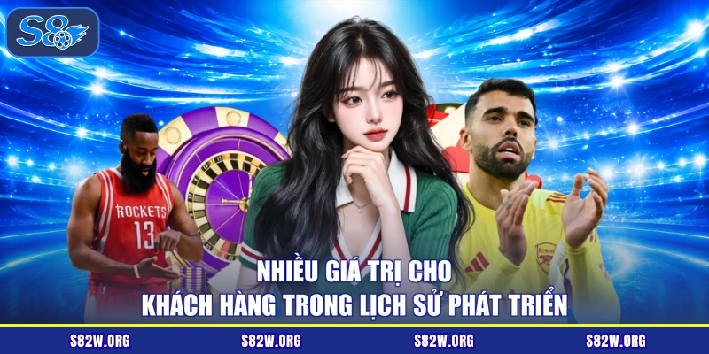 Nhiều giá trị cho khách hàng trong lịch sử phát triển