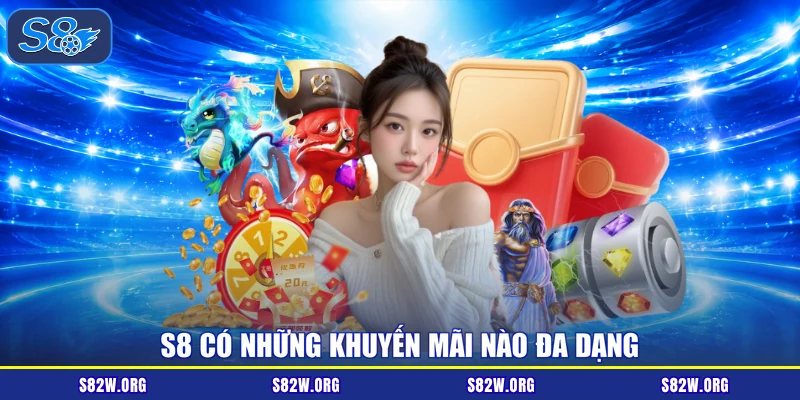 S8 có những khuyến mãi nào đa dạng