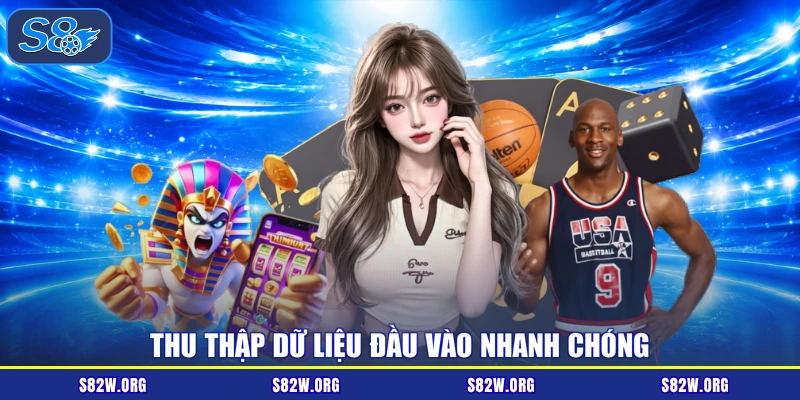 Thu thập dữ liệu đầu vào nhanh chóng