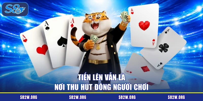 Tiến lên vẫn là nơi thu hút đông người chơi