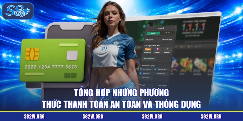 Tổng hợp những phương thức thanh toán an toàn và thông dụng