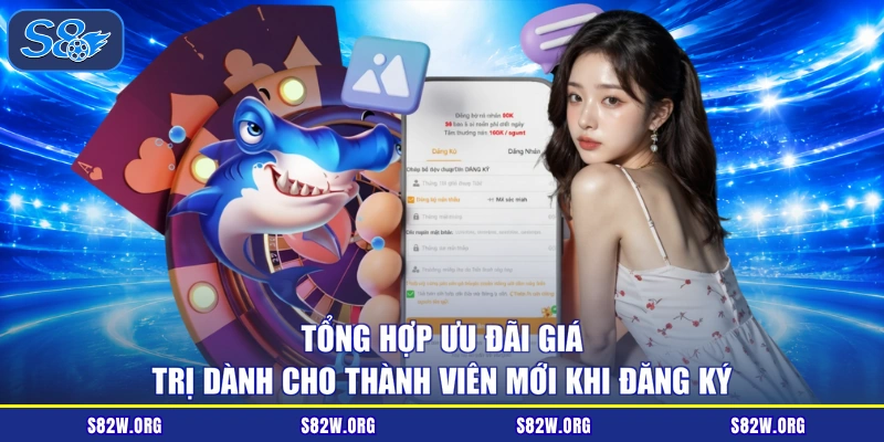 Tổng hợp ưu đãi giá trị dành cho thành viên mới khi đăng ký