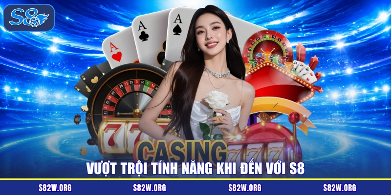 Vượt trội tính năng khi đến với S8