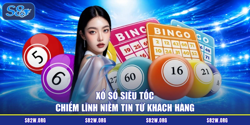 Xổ số siêu tốc chiếm lĩnh niềm tin từ khách hàng