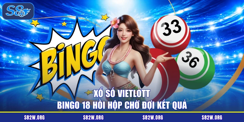 Xổ số Vietlott Bingo 18 hồi hộp chờ đợi kết quả